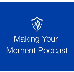 Making Your Moment Podcast