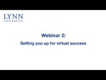 Webinar 2: Setting You Up for Virtual Success by Lynn University