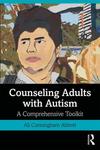 Counseling Adults with Autism: A Comprehensive Toolkit