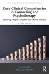 Core Clinical Competencies in Counseling and Psychotherapy: Becoming a Highly Competent and Effective Therapist by Len Sperry and Jon Sperry