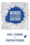 Words That Changed History by Dino J. Pedrone and Jonathan Pedrone