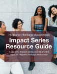2022-2023 Impact Series - Hispanic Heritage Resource Guide by Amy An