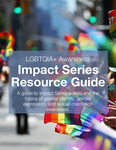 2022-2023 Impact Series - LGBTQIA+ Awareness Resource Guide by Amy An