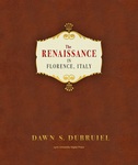 The Renaissance in Florence, Italy by Dawn S. Dubruiel