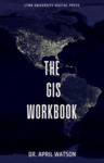 The GIS Workbook by April Watson